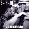 S-H-M - Submarine Living